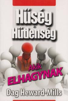 Dag Heward-Mills - Akik elhagynak - Hűség és hűtlenség [antikvár]