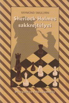 Raymond Smullyan - Sherlock Holmes sakkrejtélyei - 50 izgalmas sakknyomozás [antikvár]