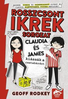 Geoff Rodkey - Claudia és James kiássák a csatabárdot [antikvár]