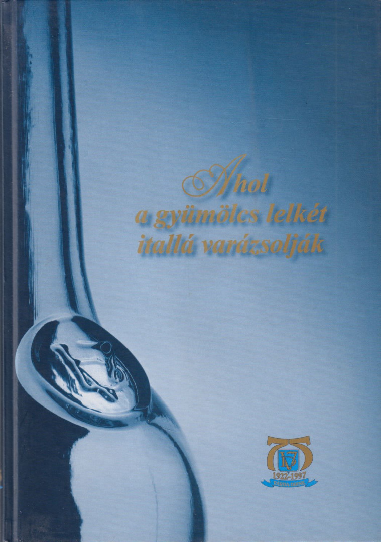 Marik Sándor - Ahol a gyümölcs lelkét itallá varázsolják [antikvár]