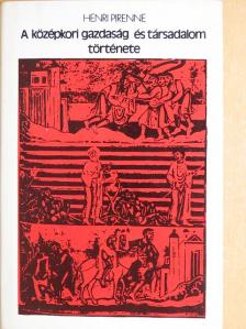 Henri Pirenne - A középkori gazdaság és társadalom története [antikvár]