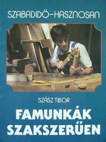 Cs. Kiss Ernő - Famunkák szakszerűen [antikvár]