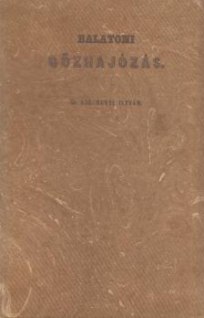 SZÉCHENYI ISTVÁN - Balatoni gőzhajózás (reprint) [antikvár]