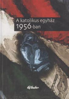 Rosdy Pál - A katolikus egyház 1956-ban [antikvár]