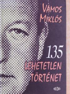 Vámos Miklós - 135 lehetetlen történet [antikvár]