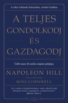 Napoleon Hill - A teljes gondolkodj és gazdagodj [eKönyv: epub, mobi]