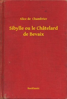 Chambrier Alice de - Sibylle ou le Châtelard de Bevaix [eKönyv: epub, mobi]