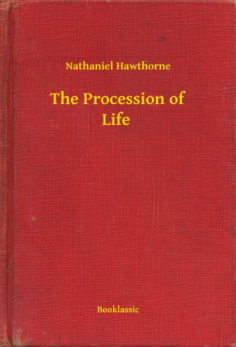 Nathaniel Hawthorne - The Procession of Life [eKönyv: epub, mobi]