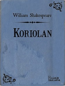 William Shakespeare Milan Bogdanoviæ, - Koriolan [eKönyv: epub, mobi]