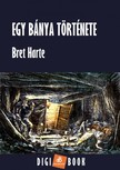 BRET HARTE - Egy bánya története [eKönyv: epub, mobi]