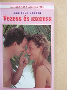 Danielle Danton - Vezess és szeress [antikvár]