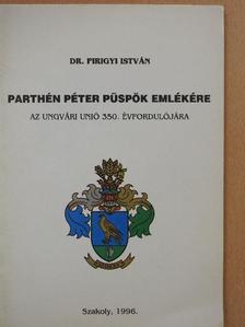 Dr. Pirigyi István - Parthén Péter püspök emlékére [antikvár]