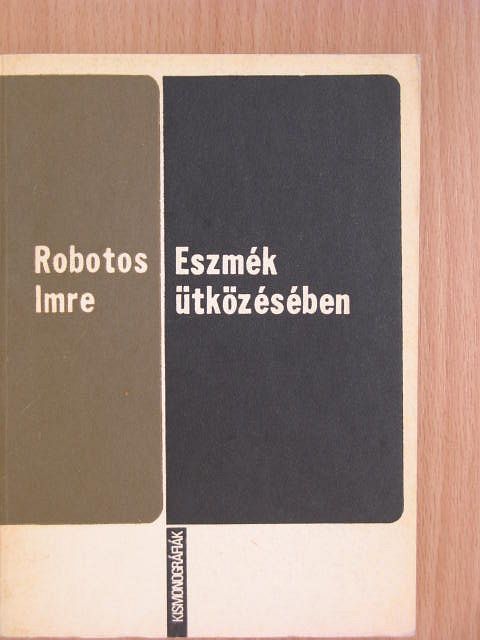 Robotos Imre - Eszmék ütközésében [antikvár]
