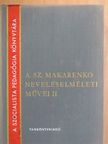 A. Sz. Makarenko - A. Sz. Makarenko neveléselméleti művei II. [antikvár]