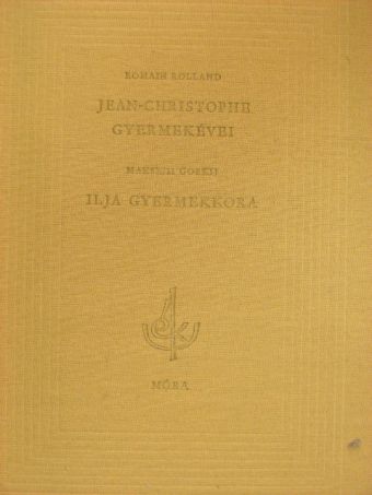 Makszim Gorkij - Jean-Christophe gyermekévei/Ilja gyermekkora [antikvár]