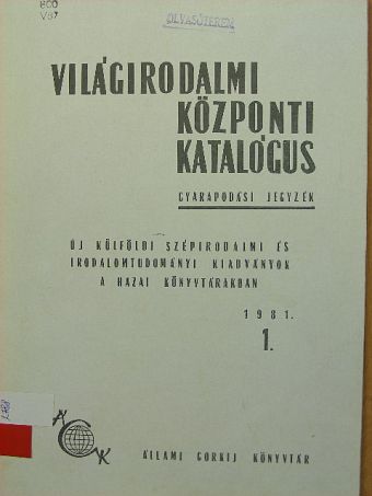 Világirodalmi központi katalógus gyarapodási jegyzéke 1981/1. [antikvár]
