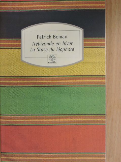 Patrick Boman - Trébizonde en hiver/La Stase du léophore [antikvár]