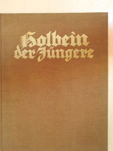 Joseph Bernhart - Holbein der jüngere [antikvár]