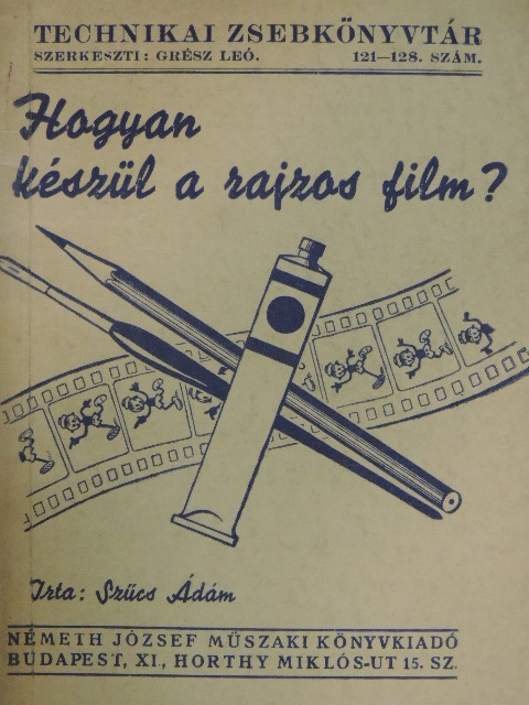 Szűcs Ádám - Hogyan készül a rajzos film? [antikvár]