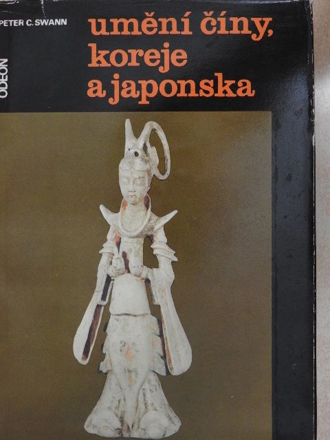 Peter C. Swann - Umìní Èíny, Koreje a Japonska [antikvár]