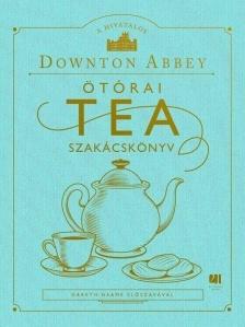 Downton Abbey - A hivatalos Downton Abbey Ötórai Tea Szakácskönyv