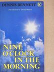 Dennis J. Bennett - Nine O'clock in the Morning [antikvár]