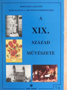 Horváth Lászlóné - A XIX. század művészete  [antikvár]