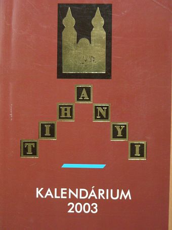 A. Dezső Károly - Tihanyi Kalendárium 2003 [antikvár]