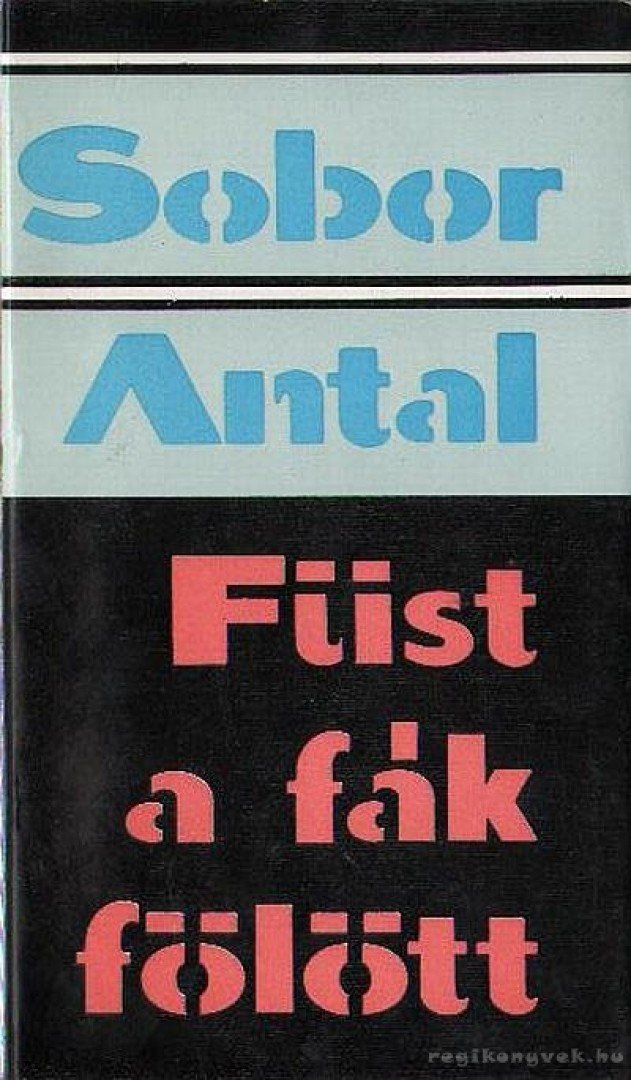 Sobor Antal - Füst a fák fölött [antikvár]