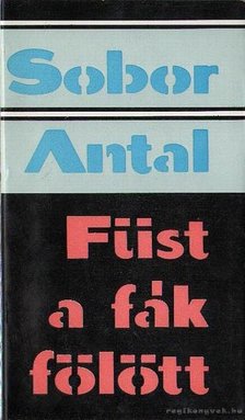 Sobor Antal - Füst a fák fölött [antikvár]