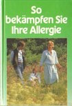So bekämpfen Sie Ihre Allergie [antikvár]