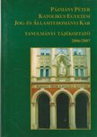 Pázmány Péter Katolikus Egyetem Jog- és Államtudományi Kar Tanulmányi Tájékoztató 2006/2007 [antikvár]