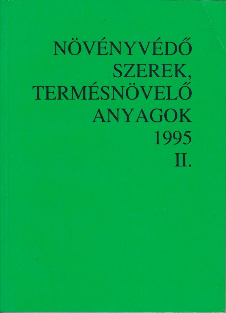 több szerző - Növényvédő szerek, termésnövelő anyagok 1995 II. [antikvár]