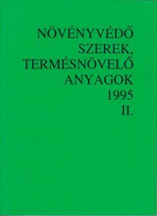 több szerző - Növényvédő szerek, termésnövelő anyagok 1995 II. [antikvár]