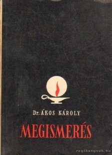 Dr. Ákos Károly - Megismerés [antikvár]
