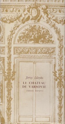 Jerzy Lileyko - Le chateau de Varsovie [antikvár]