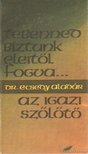 Ecsedy Aladár - Tebenned bíztunk eleitől fogva - Az igazi szőlőtő [antikvár]