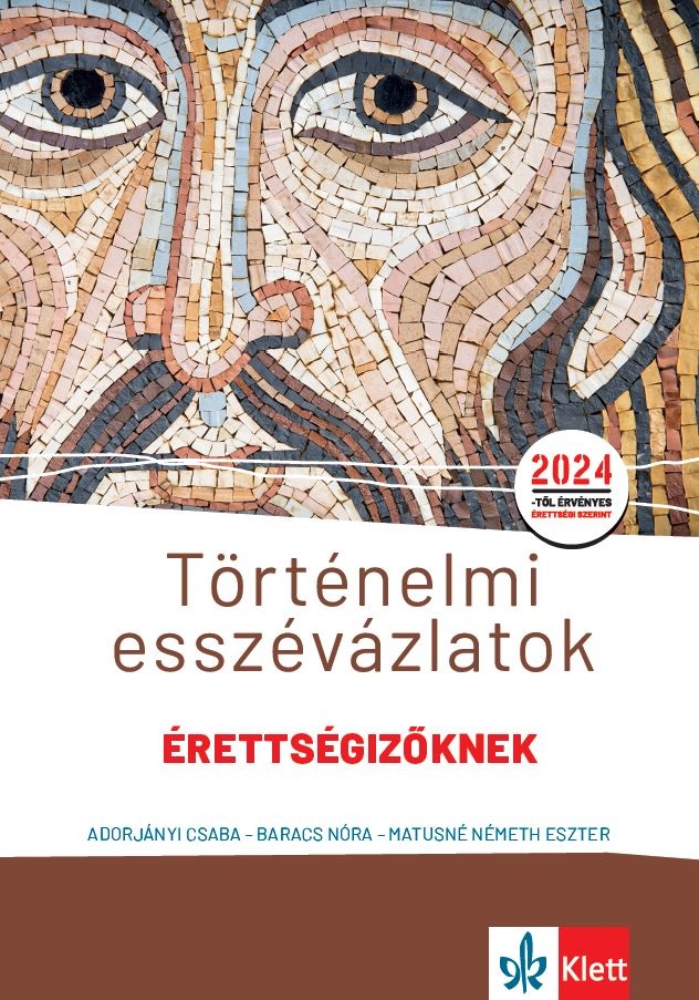 Adorjányi Csaba, Baracs Nóra, Matusné Németh Eszter - Történelmi esszévázlatok érettségizőknek közép- és emelt szinten