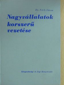 Dr. Fáth János - Nagyvállalatok korszerű vezetése [antikvár]