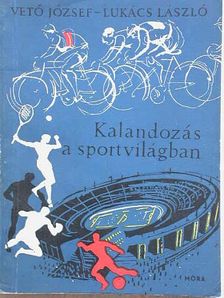 Lukács László - Kalandozás a sportvilágban [antikvár]