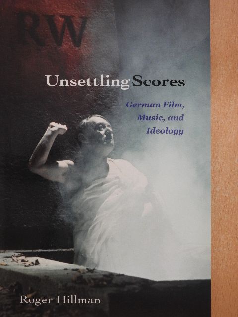 Roger Hillman - Unsettling Scores [antikvár]
