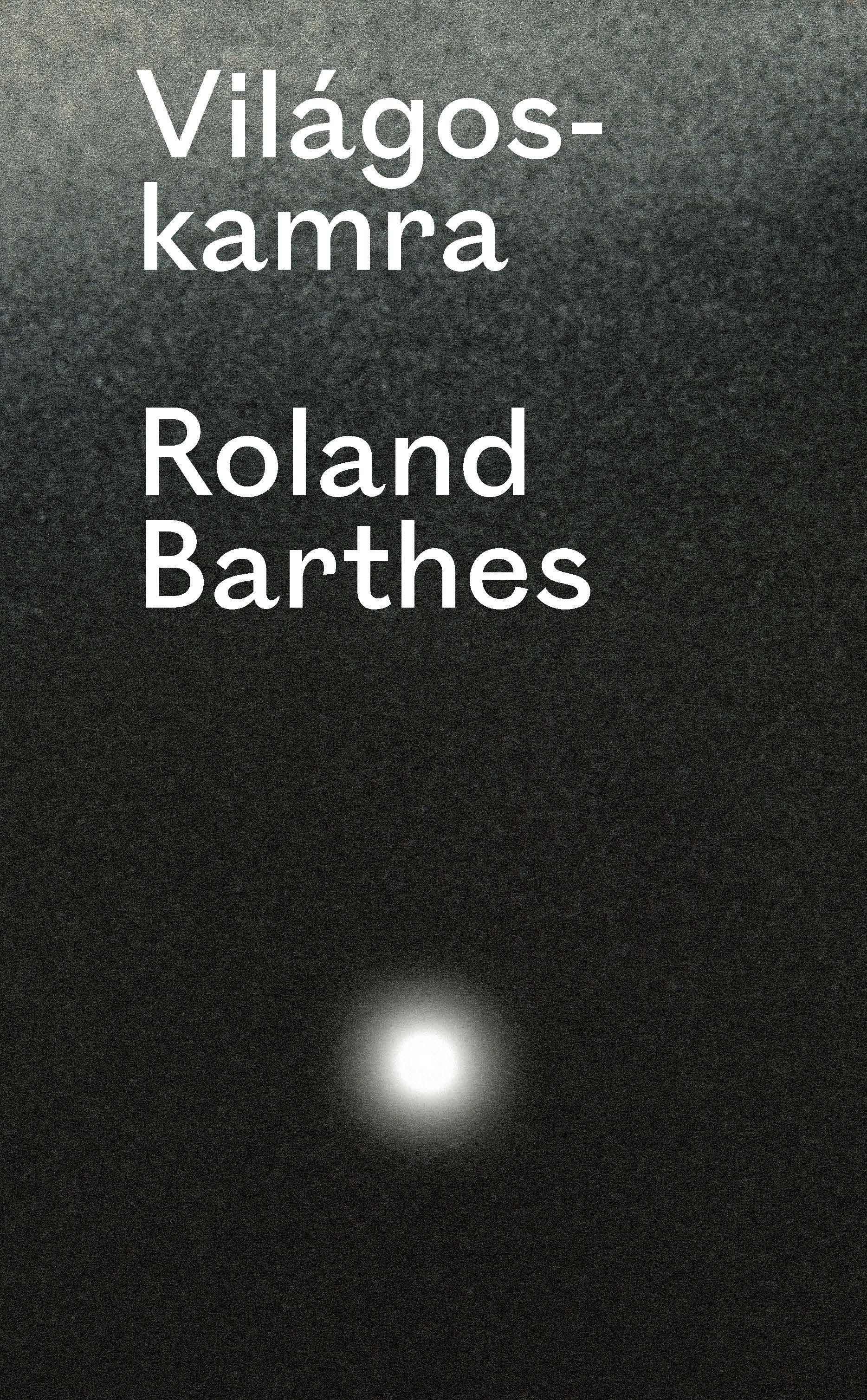 Roland Barthes - Világoskamra. Jegyzet a fotográfiáról