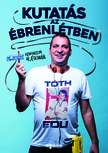 Tóth Edu - Kutatás az ébrenlétben - Kedvenceim az A-oldalról [eKönyv: epub, mobi]