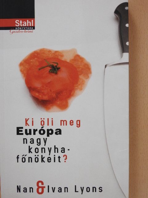 Ivan Lyons - Ki öli meg Európa nagy konyhafőnökeit? [antikvár]