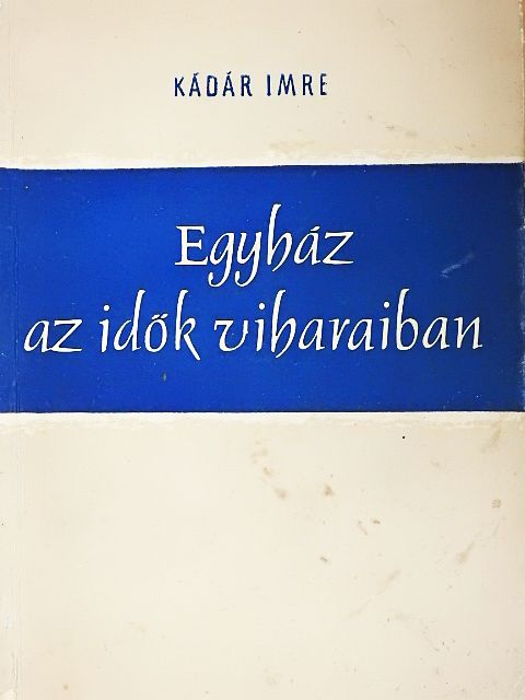 Kádár Imre - Egyház az idők viharaiban [antikvár]
