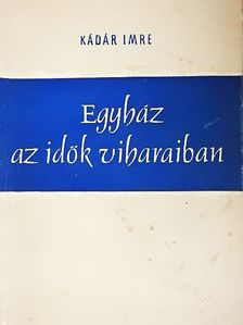 Kádár Imre - Egyház az idők viharaiban [antikvár]
