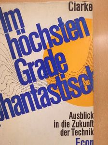 Arthur C. Clarke - Im höchsten Grade Phantastisch [antikvár]