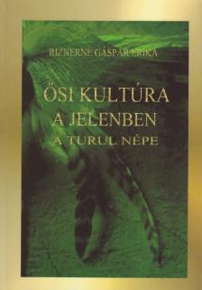 Riznerné Gáspár Erika - Ősi kultúra a jelenben (dedikált) [antikvár]
