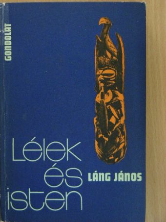 Láng János - Lélek és isten [antikvár]