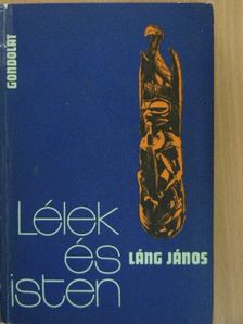 Láng János - Lélek és isten [antikvár]